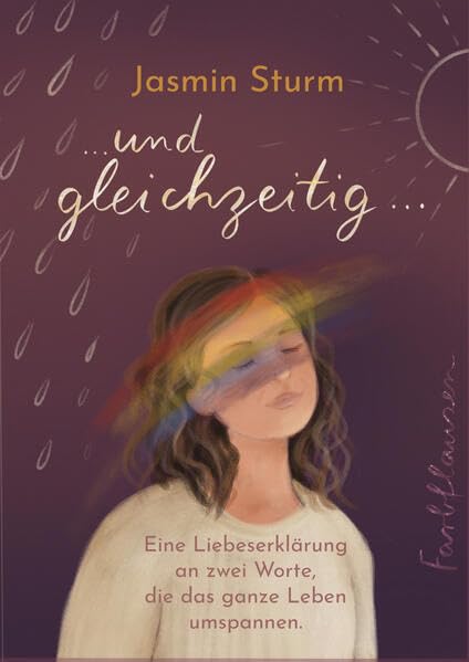und gleichzeitig...: Eine Liebeserklärung an zwei Worte, die das ganze Leben umspannen. Lifestyle
