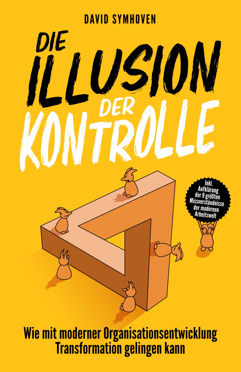 Die Illusion der Kontrolle: Wie mit moderner Organisationsentwicklung Transformation gelingen kann Business, Finance & Career