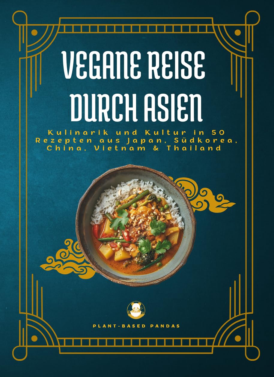 Vegane Reise durch Asien: Kulinarik und Kultur in 50 Rezepten aus Japan, Südkorea, China, Vietnam und Thailand Leisure, Home & Garden
