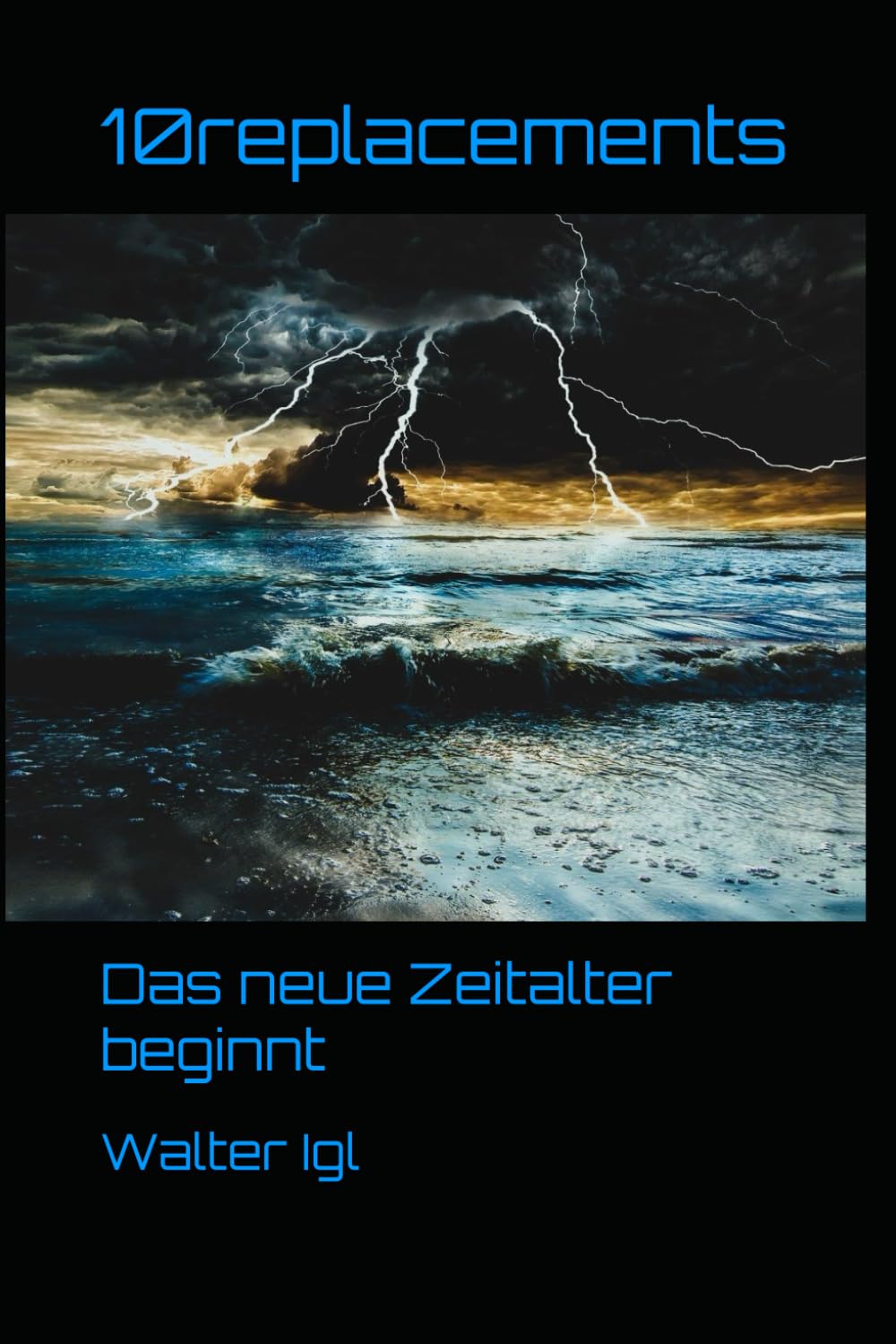 10replacements: Das neue Zeitalter beginnt (10replacements-Saga, Band 1) Suspense & Thrillers