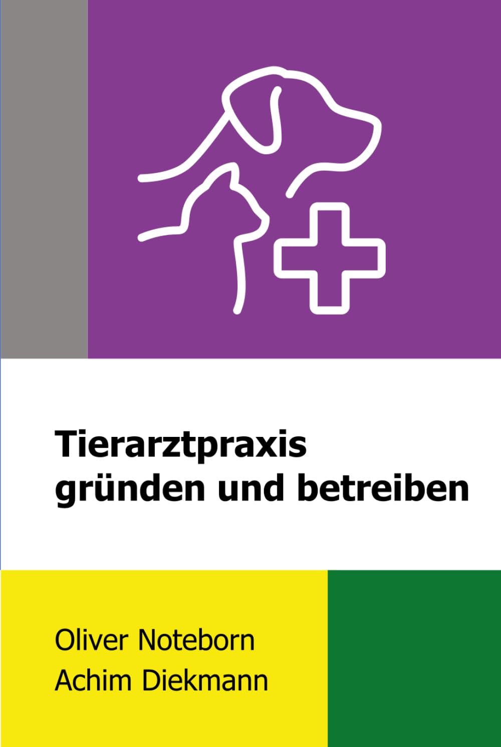 Tierarztpraxis gründen und betreiben (Praxismanagement in der Tiermedizin) Medicine