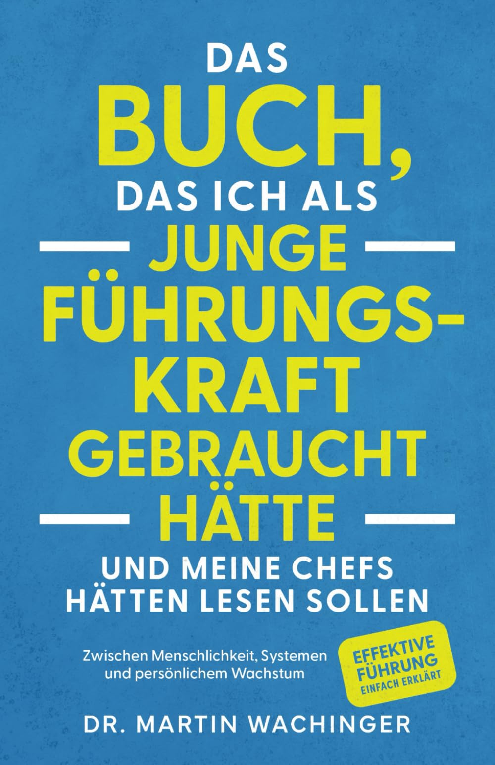 Das Buch, das ich als junge Führungskraft gebraucht hätte und meine Chefs hätten lesen sollen: Zwischen Menschlichkeit, Systemen und persönlichem Wachstum. Effektive Führung einfach erklärt Law