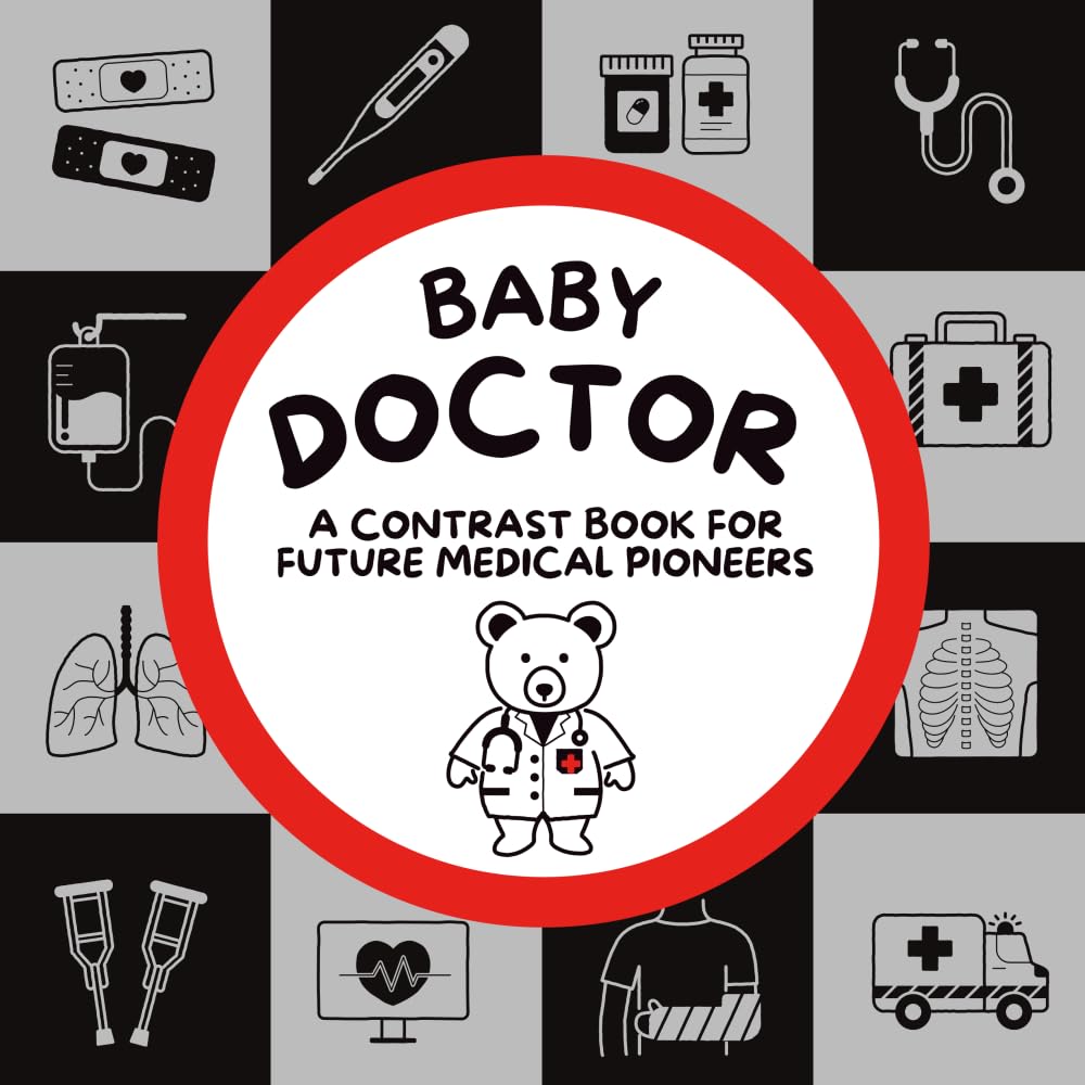 Baby Doctor: A contrast book for future healers from 0-12 months | Supporting early brain and vision development | Engaging medical themed ... early brain and vision development) Non-fiction