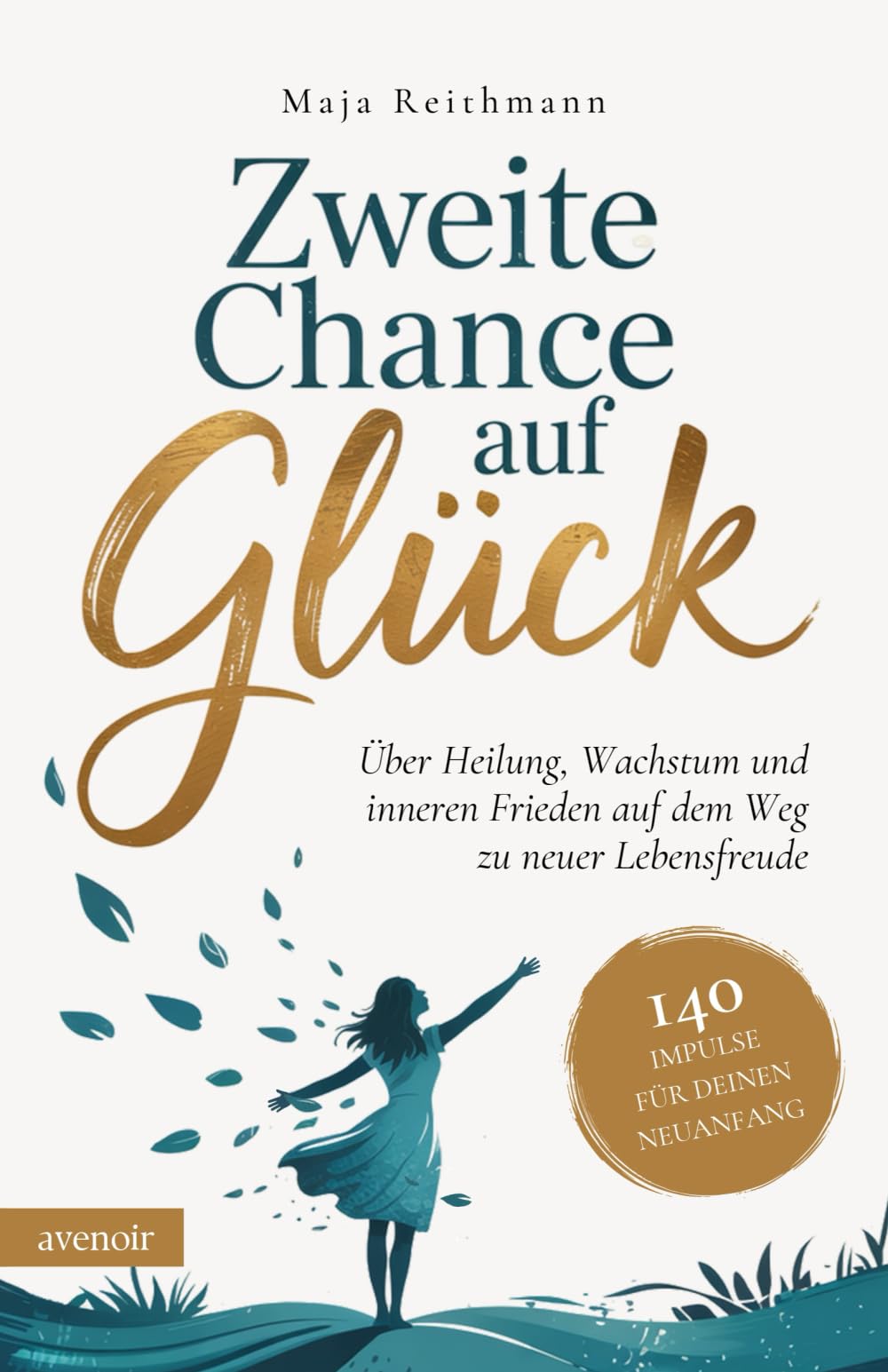 Zweite Chance auf Glück: 140 Impulse für deinen Neuanfang über Heilung, Wachstum und inneren Frieden auf dem Weg zu neuer Lebensfreude Poetry