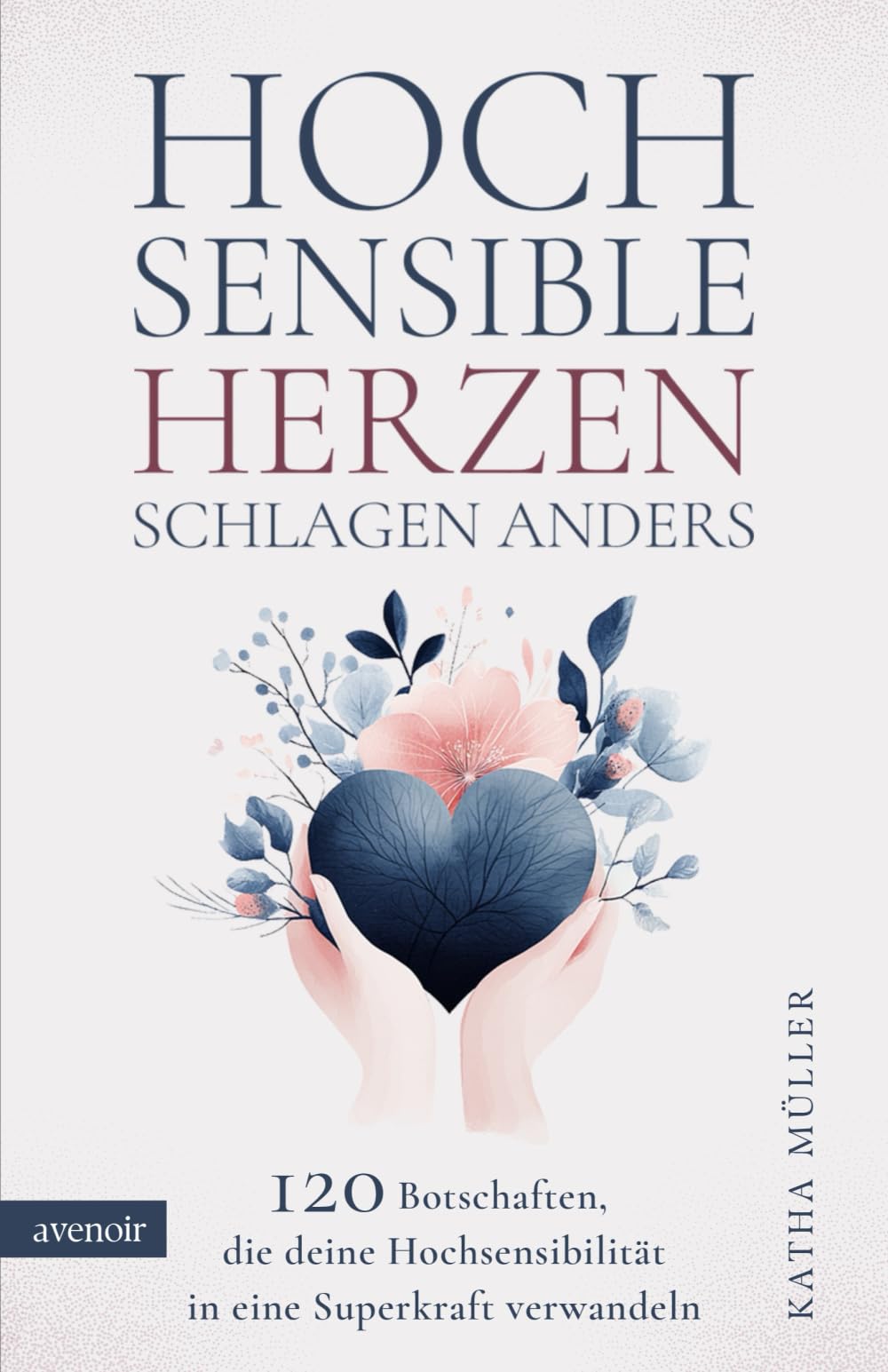 Hochsensible Herzen schlagen anders: 120 Botschaften, die deine Hochsensibilität in eine Superkraft verwandeln. Mutmacher bei Überforderung, Selbstzweifeln und dem Gefühl, anders zu sein. Poetry