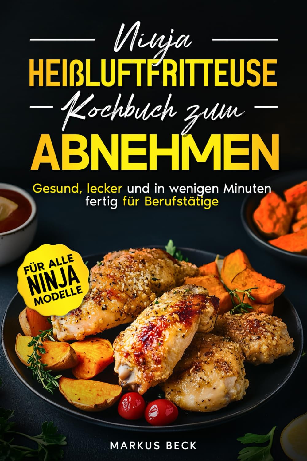 Ninja Heißluftfritteuse Kochbuch zum Abnehmen für Berufstätige: Gesund, lecker und kalorienarm – In wenigen Minuten fertig Health, Nutrition & Fitness