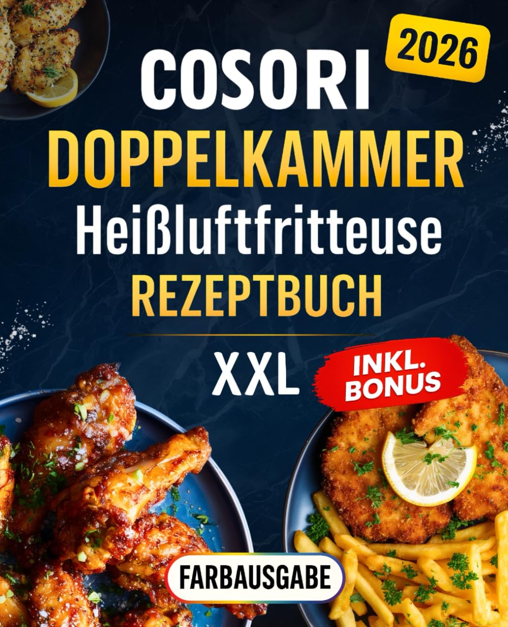 Cosori Heißluftfritteuse Doppelkammer Rezeptbuch XXL: Die besten und leckersten Rezepte für die ganze Familie. Inklusive Nährwertangaben und Farbfotos Cooking & Enjoying