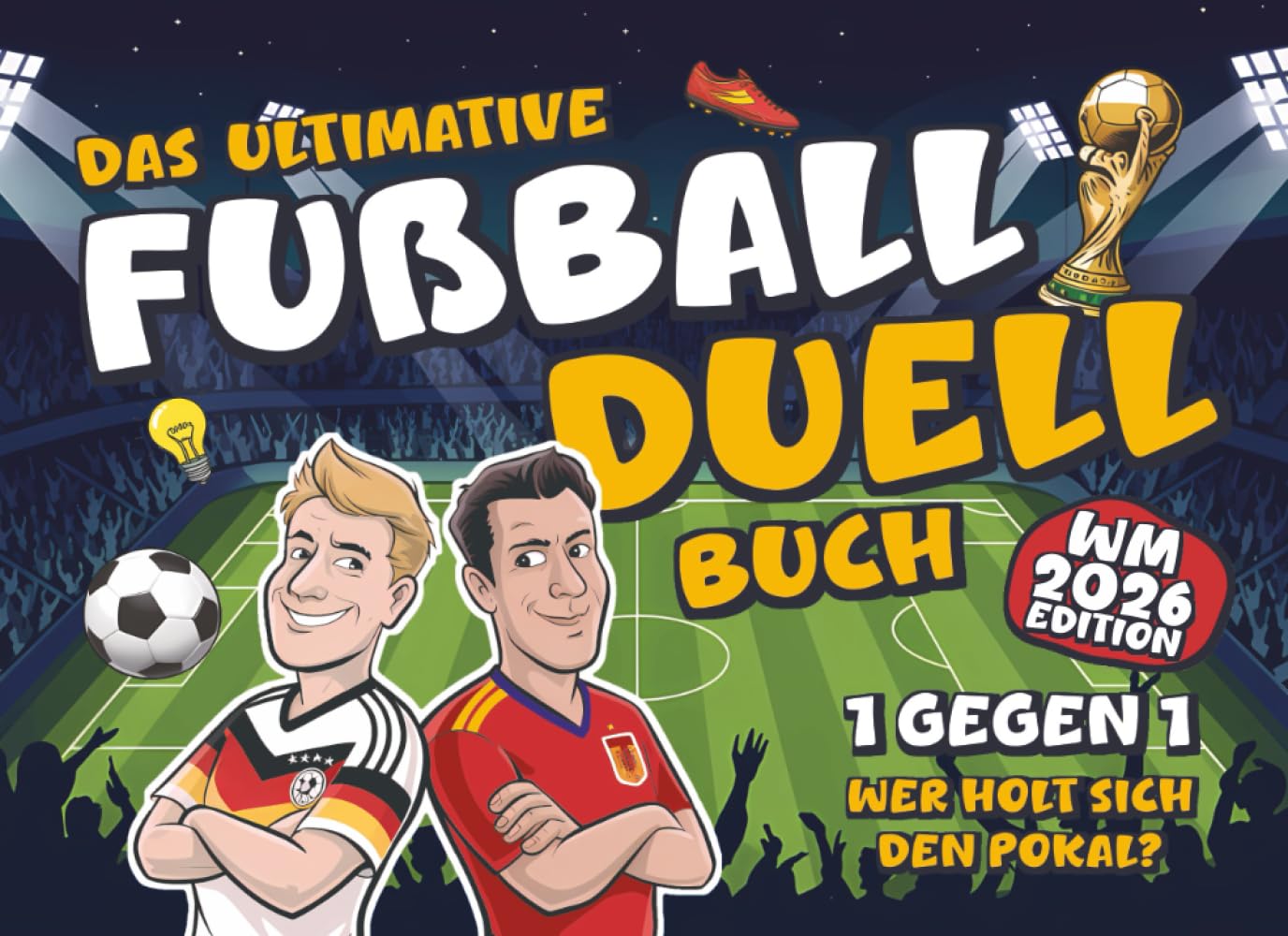 Das ultimative Fußball Duell Buch – 1 gegen 1: Rätseln, Spielen & Jubeln | 25 spannende und lustige Challenges für Fans und Fußball-Experten | Wer holt sich den Pokal mit Wissen & Geschick? Sports Books