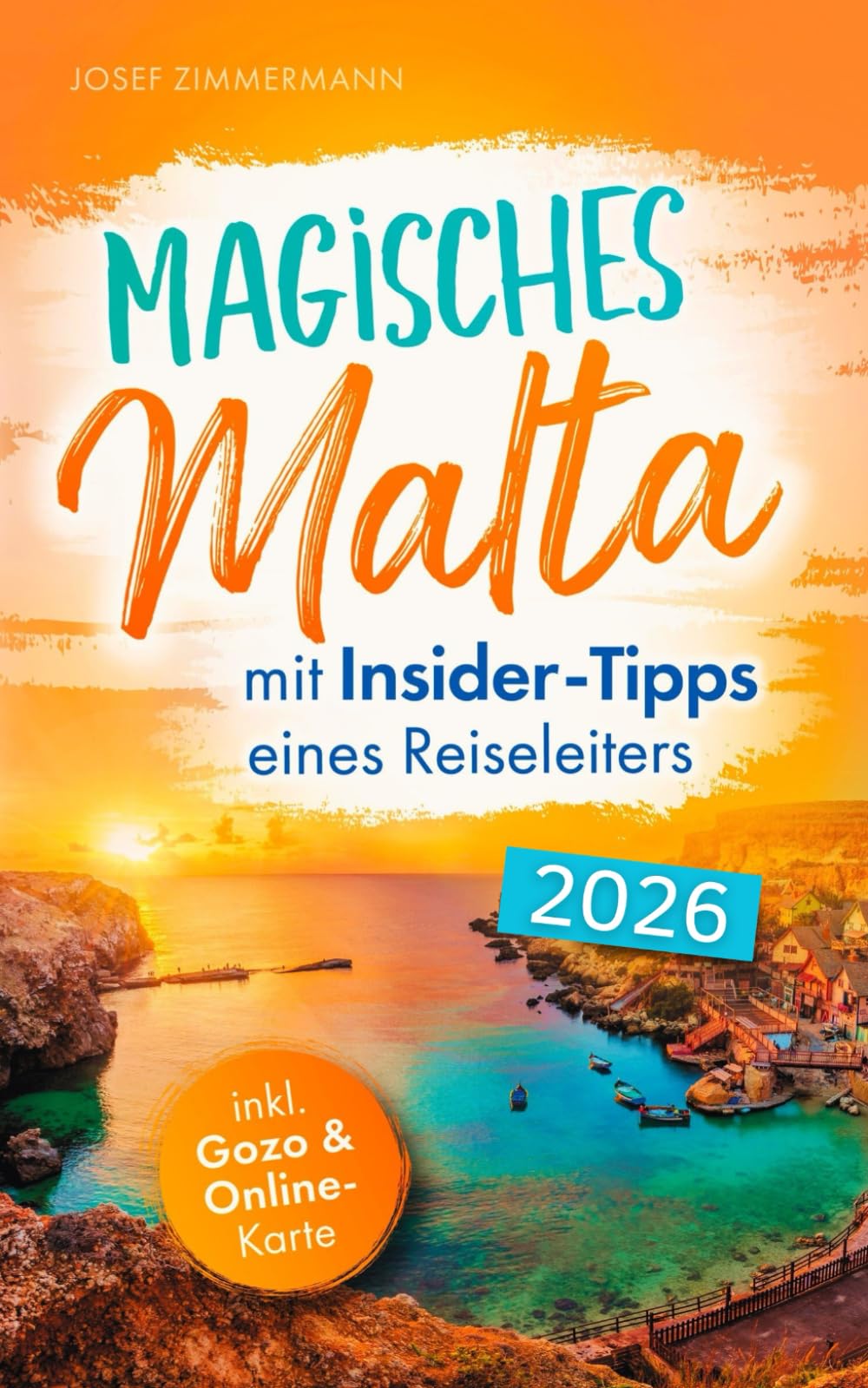 Magisches Malta mit Insider-Tipps eines Reiseleiters - Der authentische Reiseführer für atemberaubende Momente, idyllische Strände & verborgene Schätze auch abseits vom Trubel Drama