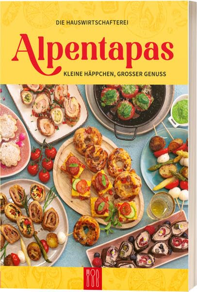 Alpentapas: Kleine Häppchen, großer Genuss Leisure, Home & Garden