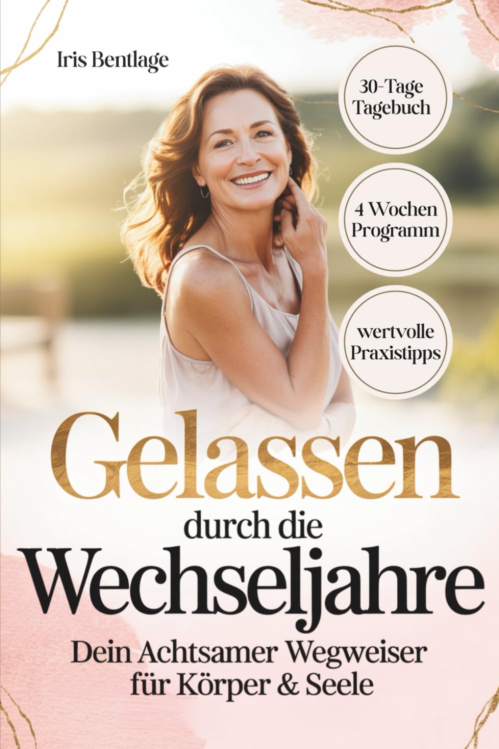 Gelassen durch die Wechseljahre - dein achtsamer Wegweiser für Körper & Seele: ganzheitlicher Ratgeber für Frauen ab 40 - Symptome verstehen, ... natürliche & hormonfreie Wege entdecken Health, Nutrition & Fitness