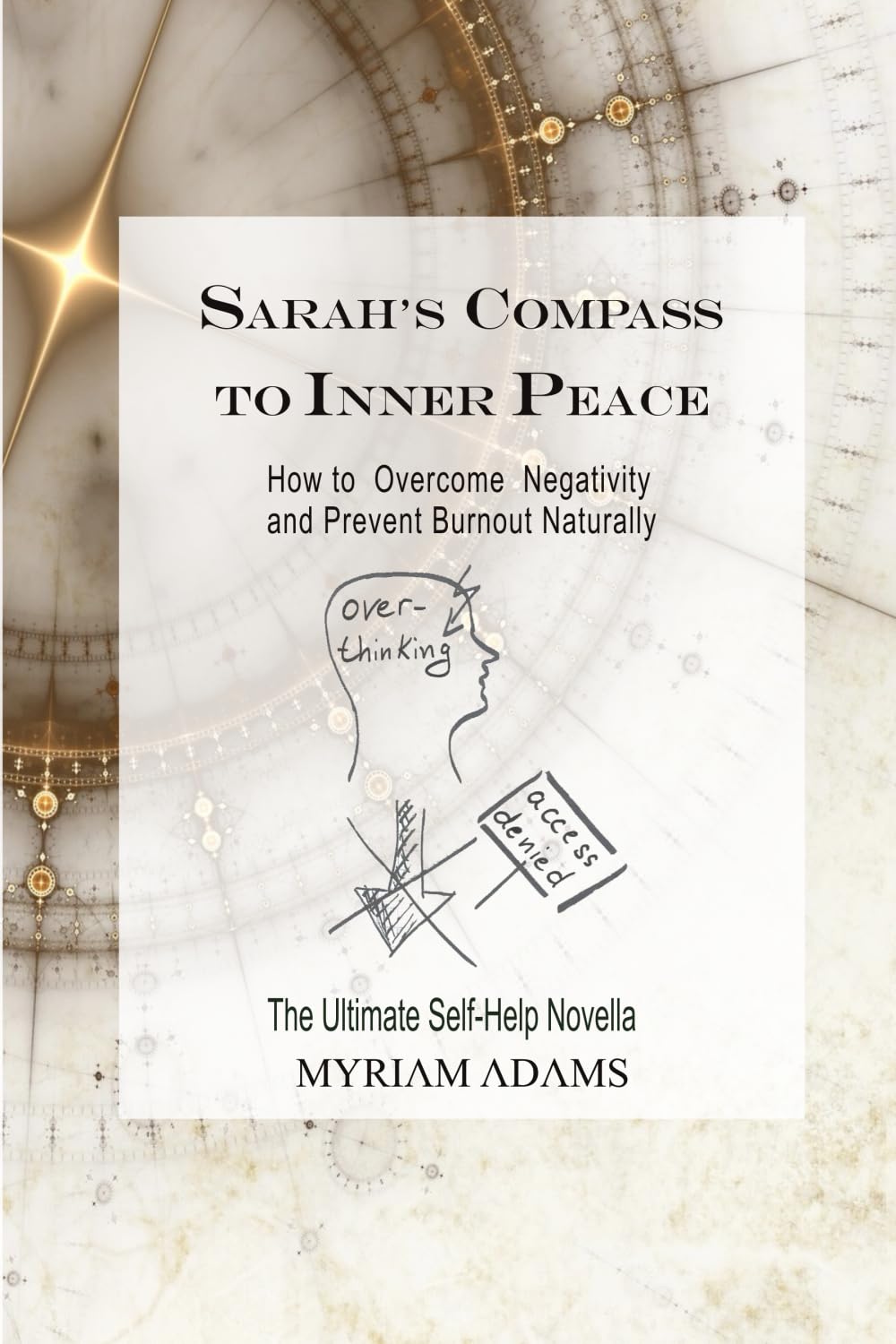 Sarah’s Compass to Inner Peace: How to Overcome Negativity and Prevent Burnout Naturally Health, Nutrition & Fitness