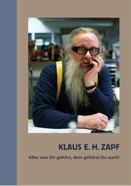 Klaus E.H. Zapf: Alles was Dir gehört, dem gehörst Du auch! Personalities
