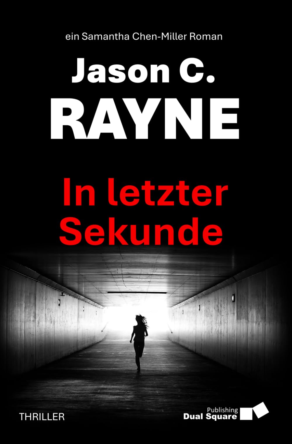 In letzter Sekunde: Thriller | Ein atemloser Wettlauf gegen die Zeit | Fesselndes Entführungsdrama, in dem die Grenzen zwischen Realität und digitaler ... (ein Samantha Chen-Miller Roman) book