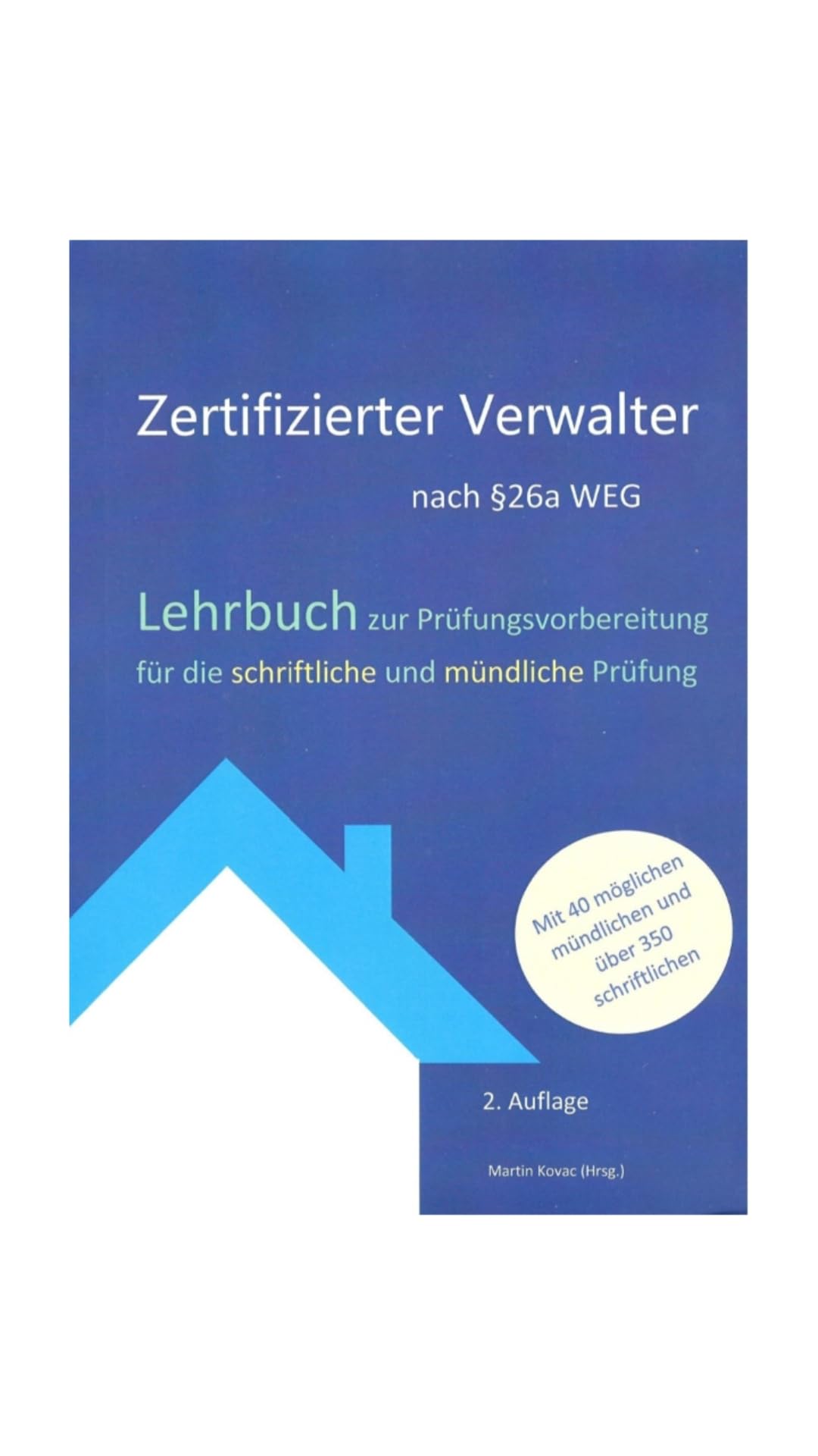 Lehrbuch Zertifizierter Verwalter nach §26a WEG , 2. Auflage, 350+ Prüfungsfragen, + mündliche Fragen IHK-Prüfungsvorbereitung Business, Finance & Career