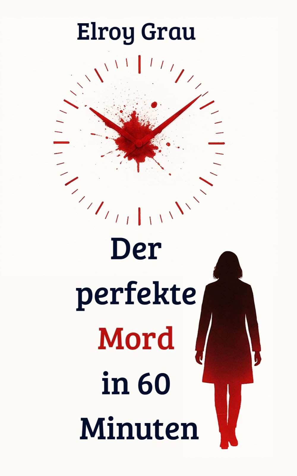 Der perfekte Mord in 60 Minuten: Ein Psychothriller wie ein Countdown Suspense & Thrillers
