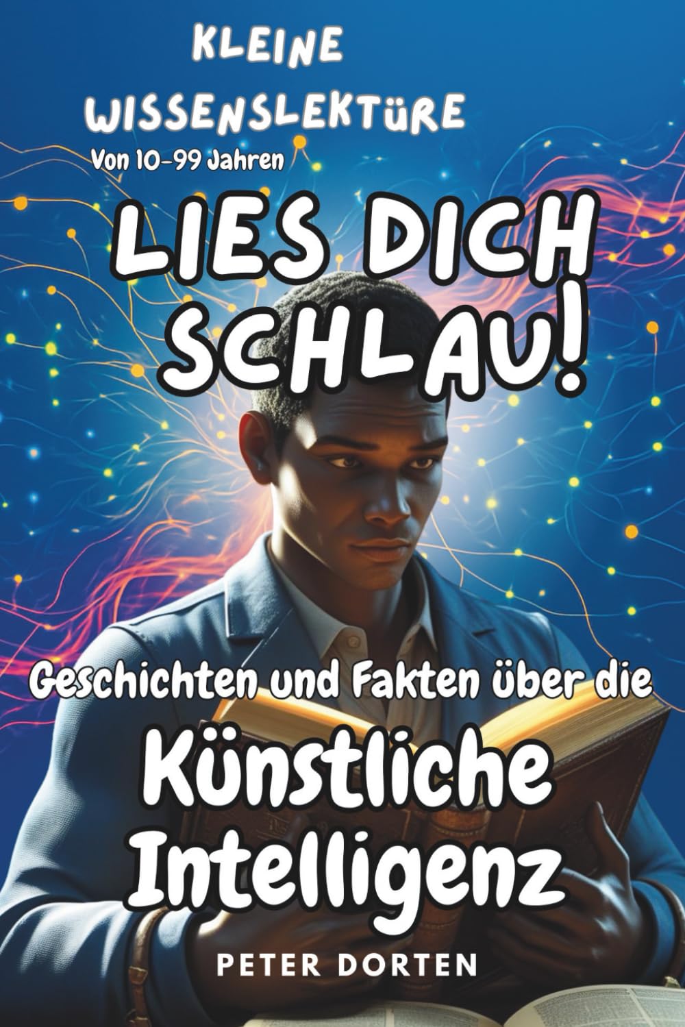 Kleine Wissenslektüre zur Künstlichen Intelligenz: Kleine Geschichten und große Fragen rund um eine stille Revolution Computer Science