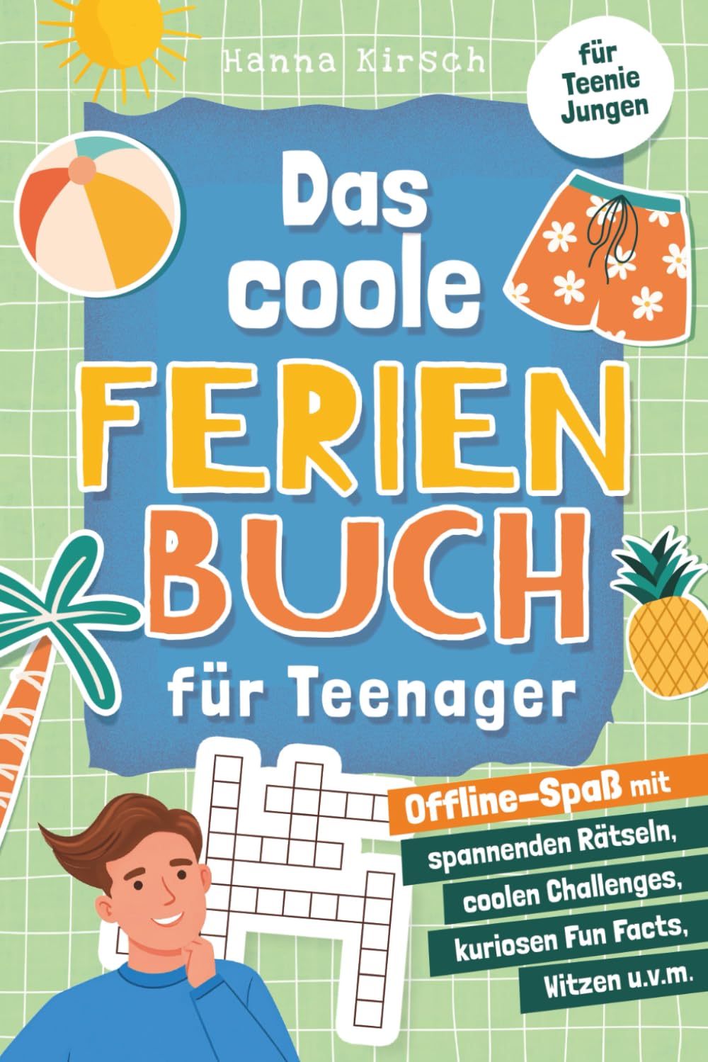 Das coole Ferienbuch für Teenager-Jungen: Offline-Spaß mit spannenden Rätseln, coolen Challenges, kuriosen Fun Facts, Witzen und vielem mehr. Für Jungen ab 10 Jahren. Reference Books