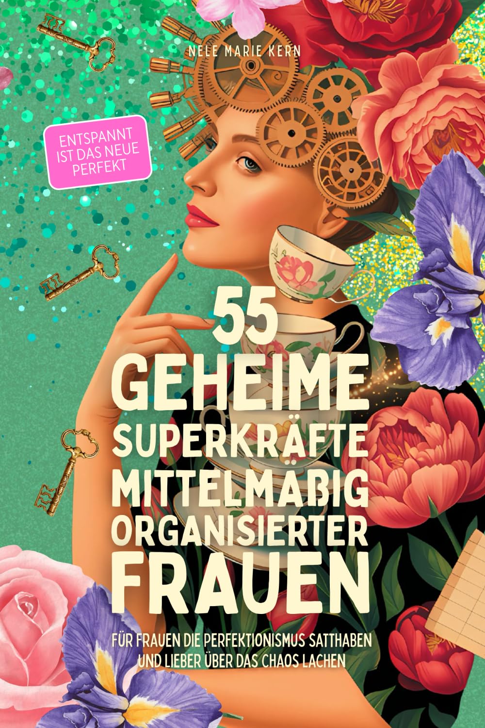55 geheime Superkräfte mittelmäßig organisierter Frauen: Lustiges Geschenkbuch für Frauen, Freundin & Heldin, die Perfektionismus satthaben und lieber über das Chaos lachen Lifestyle