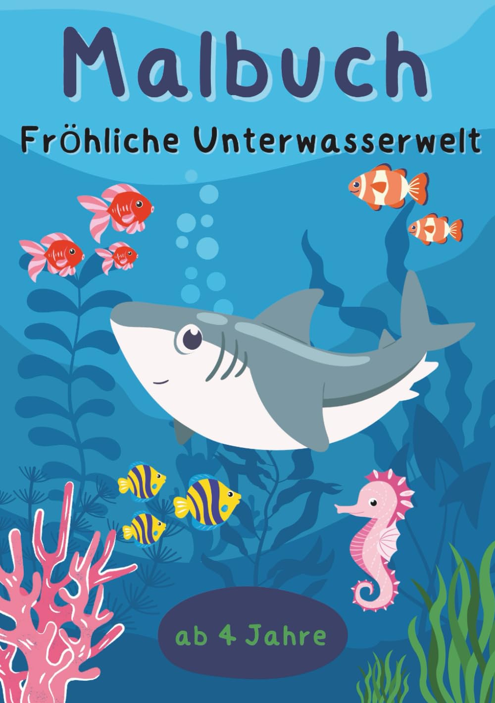 Malbuch Fröhliche Unterwasserwelt, 25 Ausmalbilder - für Kinder ab 4 Jahren (Malbücher für Kinder) Natural Sciences