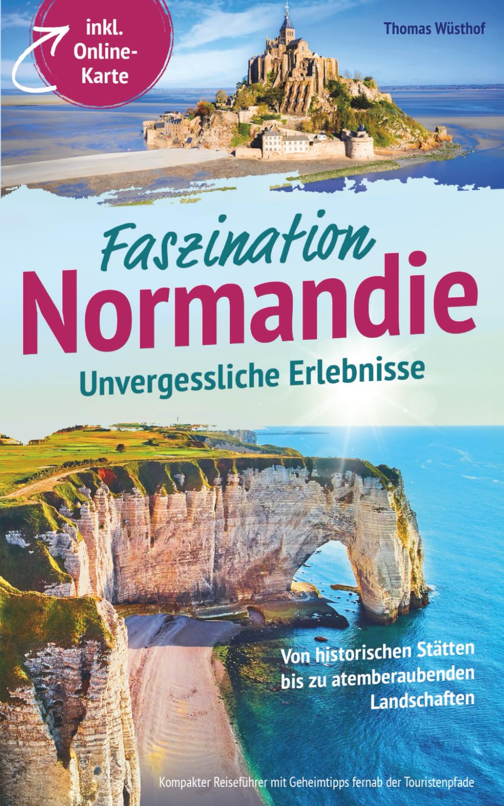 Faszination Normandie – Unvergessliche Erlebnisse: Von historischen Stätten bis zu atemberaubenden Landschaften - kompakter Reiseführer mit Geheimtipps fernab der Touristenpfade inkl. Online-Karte Film, Art & Culture