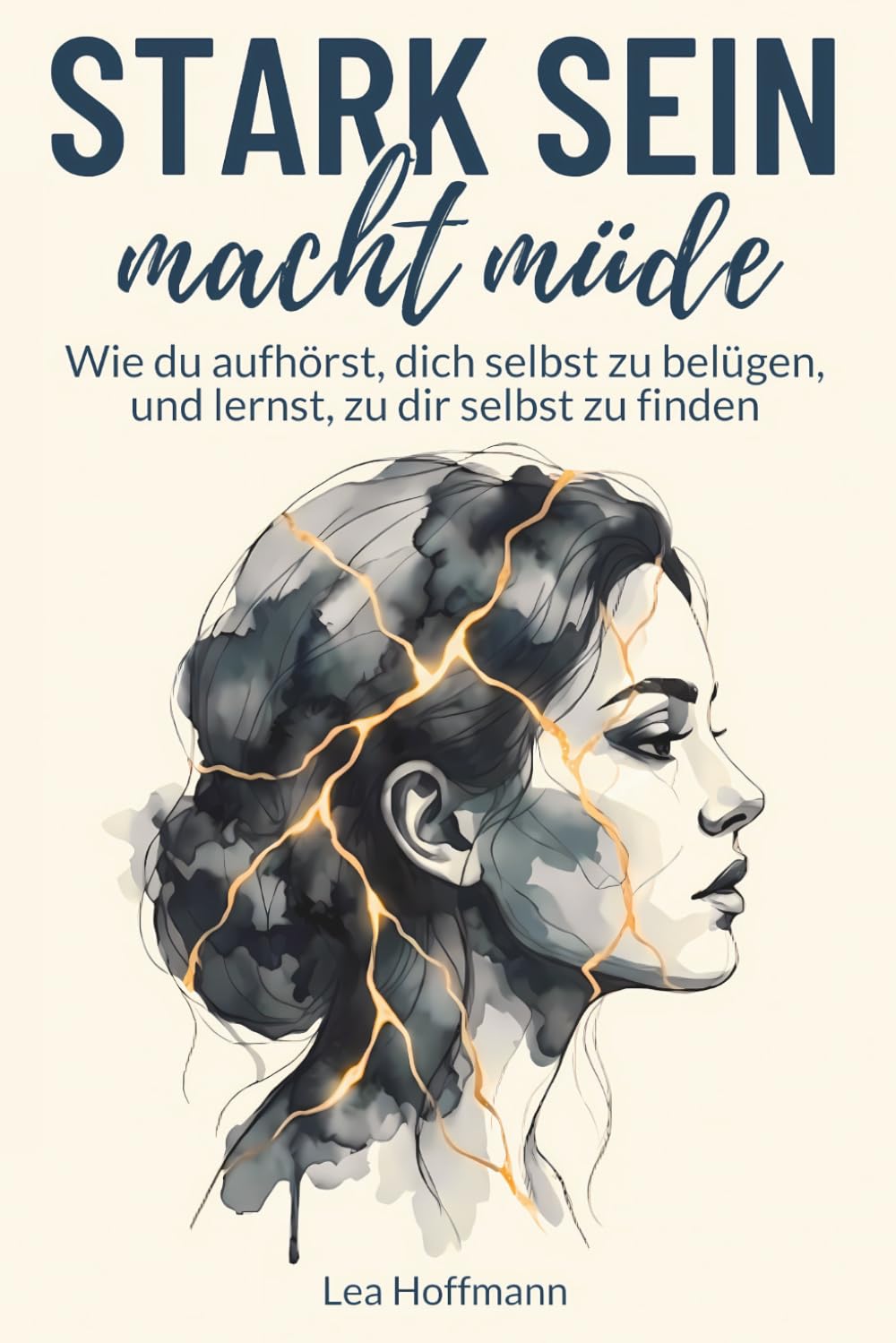Stark sein macht müde: Wie du aufhörst, dich selbst zu belügen, und lernst, zu dir selbst zu finden Art & Literature