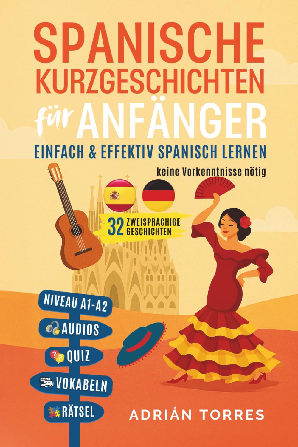Spanische Kurzgeschichten für Anfänger: 32 zweisprachige Geschichten – einfach & effektiv Spanisch lernen – keine Vorkenntnisse nötig (inkl. Audios, Quiz, Vokabeln & Rätsel) Foreign Languages ​​& Dictionaries