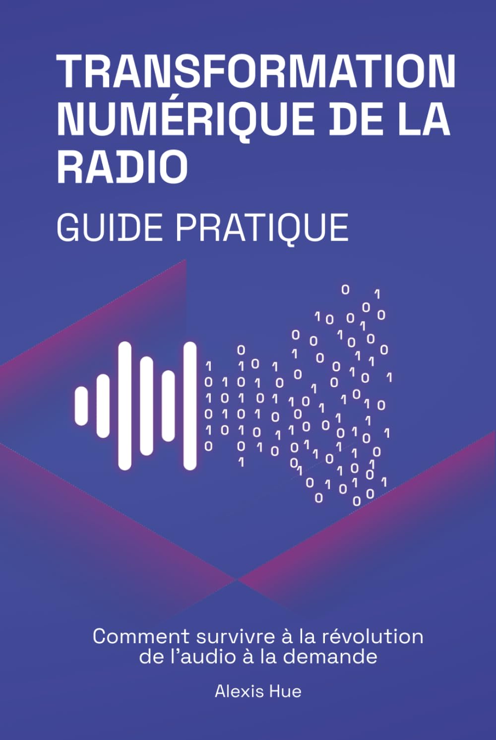Transformation Numérique de la Radio - Guide Pratique: Comment survivre à la révolution de l'audio à la demande Business, Finance & Career