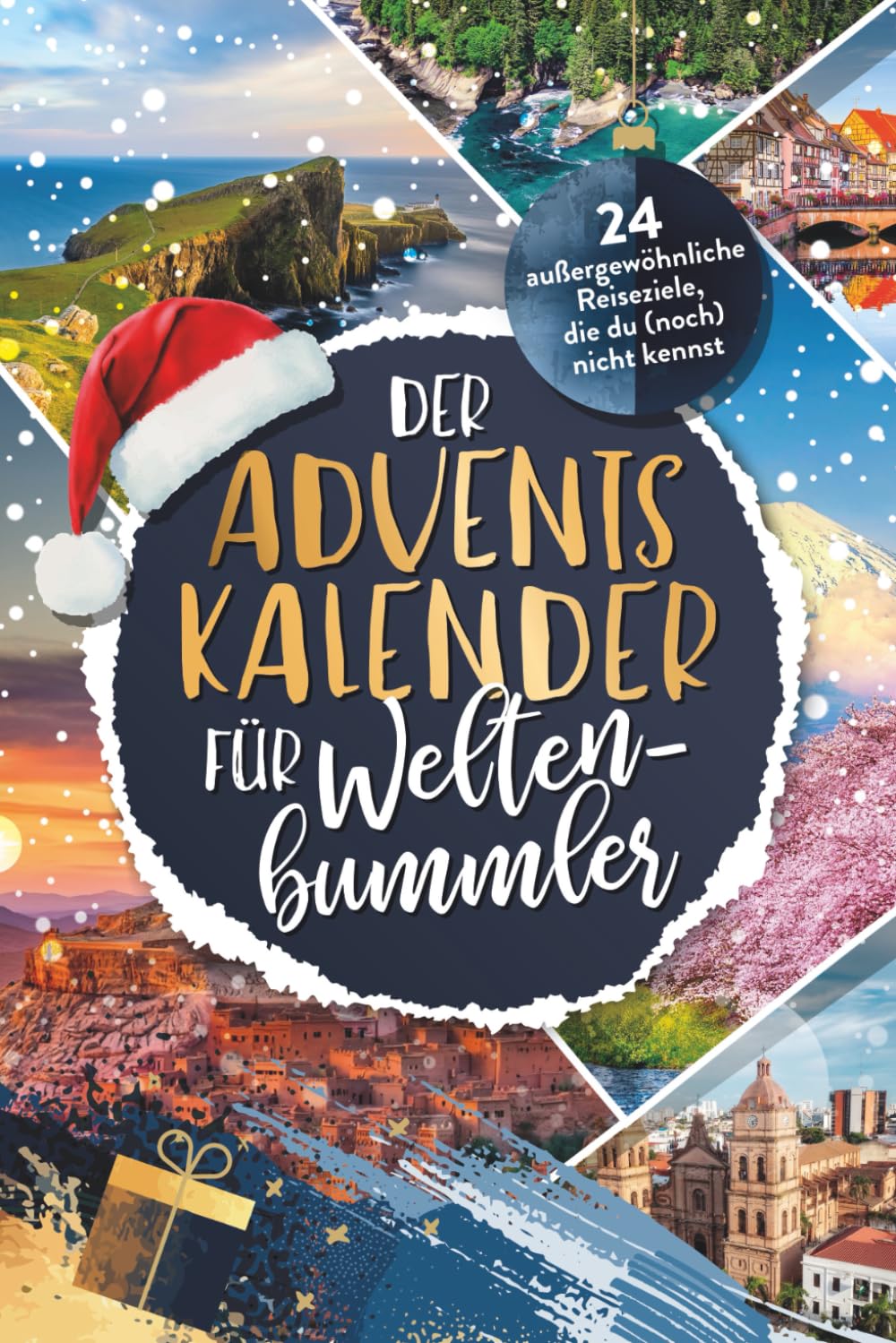 Der Adventskalender für Weltenbummler: 24 außergewöhnliche Reiseziele, die du (noch) nicht kennst | Adventskalender voller Geheimtipps & Inspirationen für dein nächstes Abenteuer Travel Guides