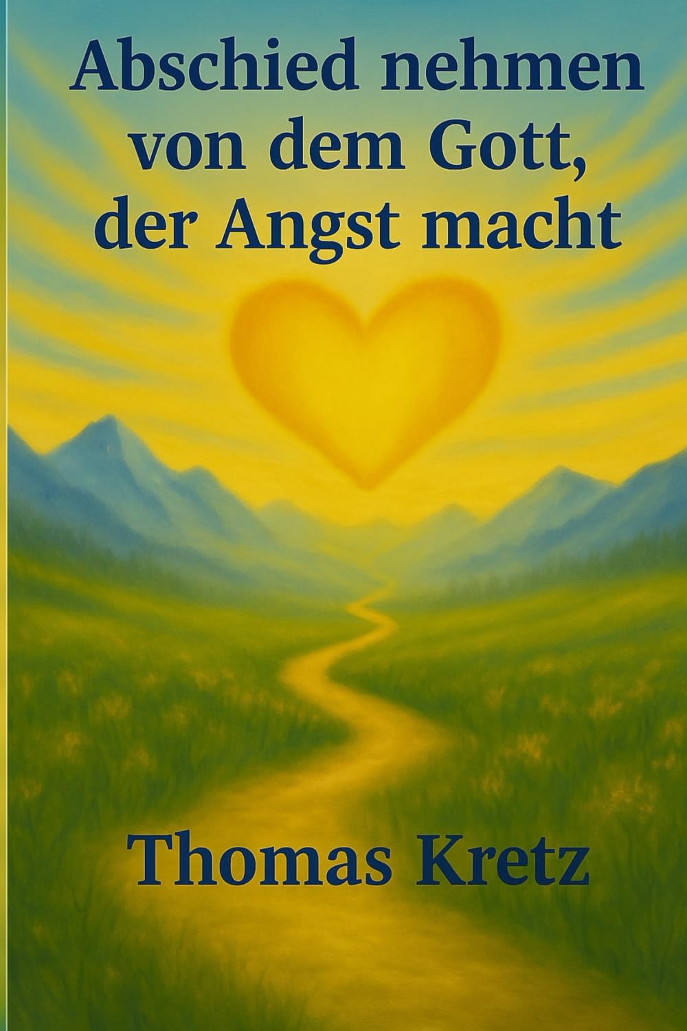 Abschied nehmen von dem Gott, der Angst macht Religion & Esotericism