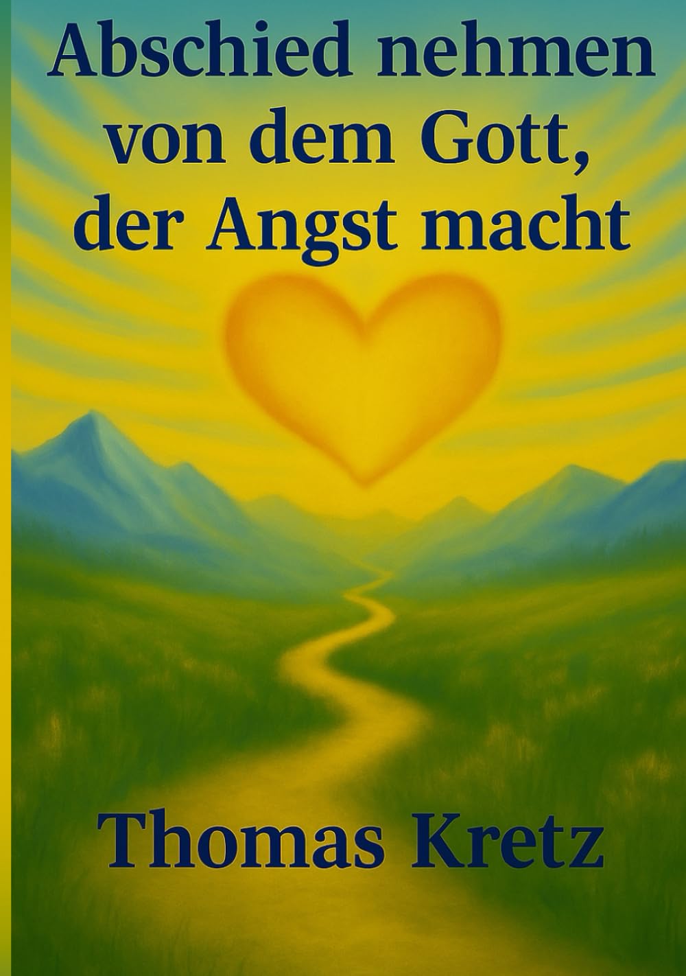 Abschied nehmen von dem Gott, der Angst macht Religion & Esotericism