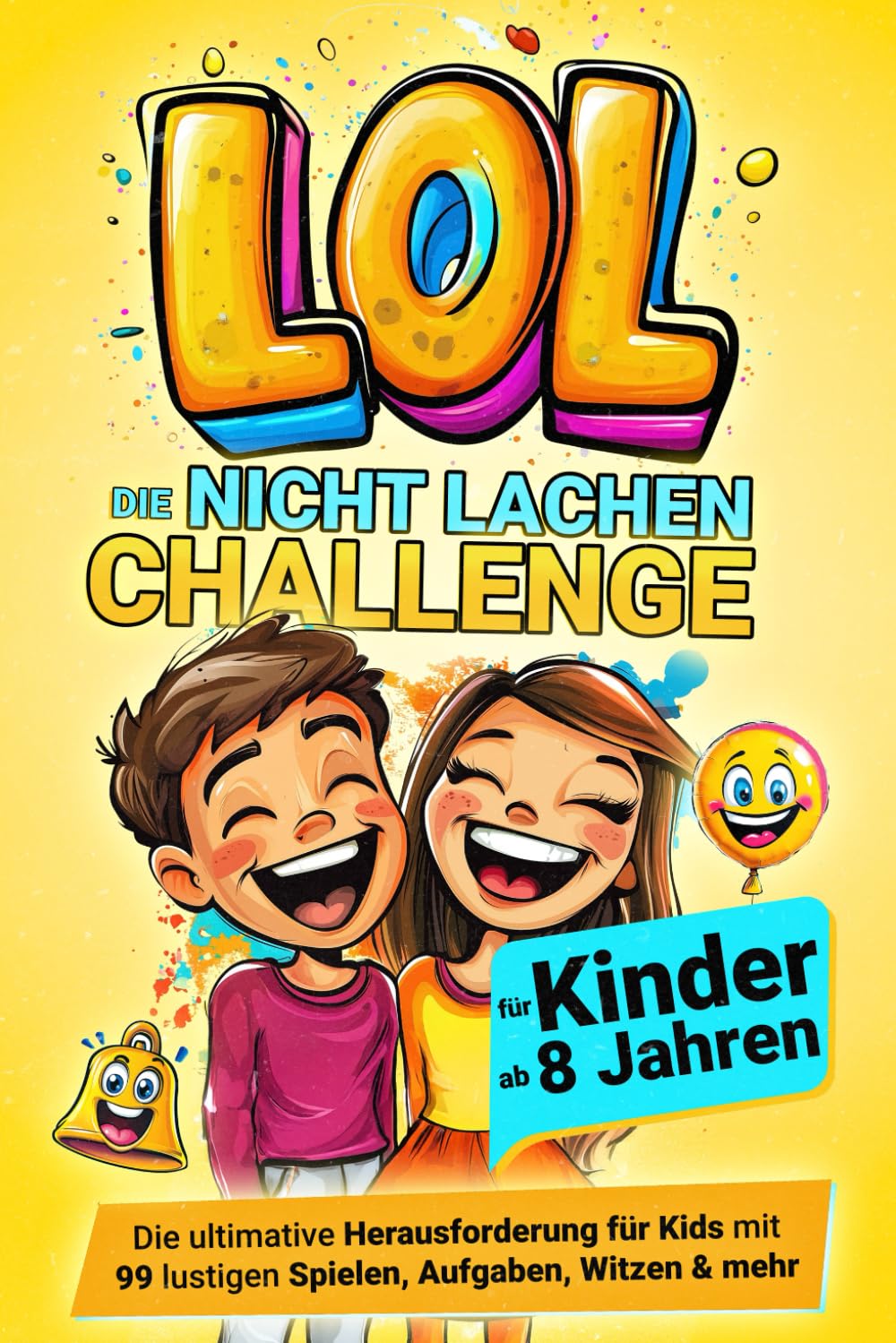 LOL Nicht-Lachen-Challenge für Kinder ab 8 Jahren: Die ultimative Herausforderung für Kids mit 99 lustigen Spielen, Aufgaben, Witzen & mehr Natural Sciences