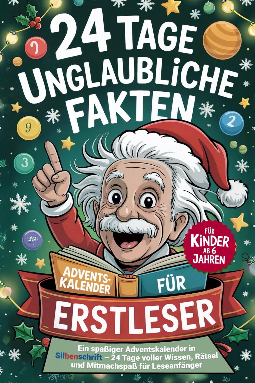 Adventskalender für Erstleser ab 6 Jahren – 24 Tage unglaubliche Fakten in Silbenschrift - das Erstlesebuch für Kinder zu Weihnachten Business & Technology