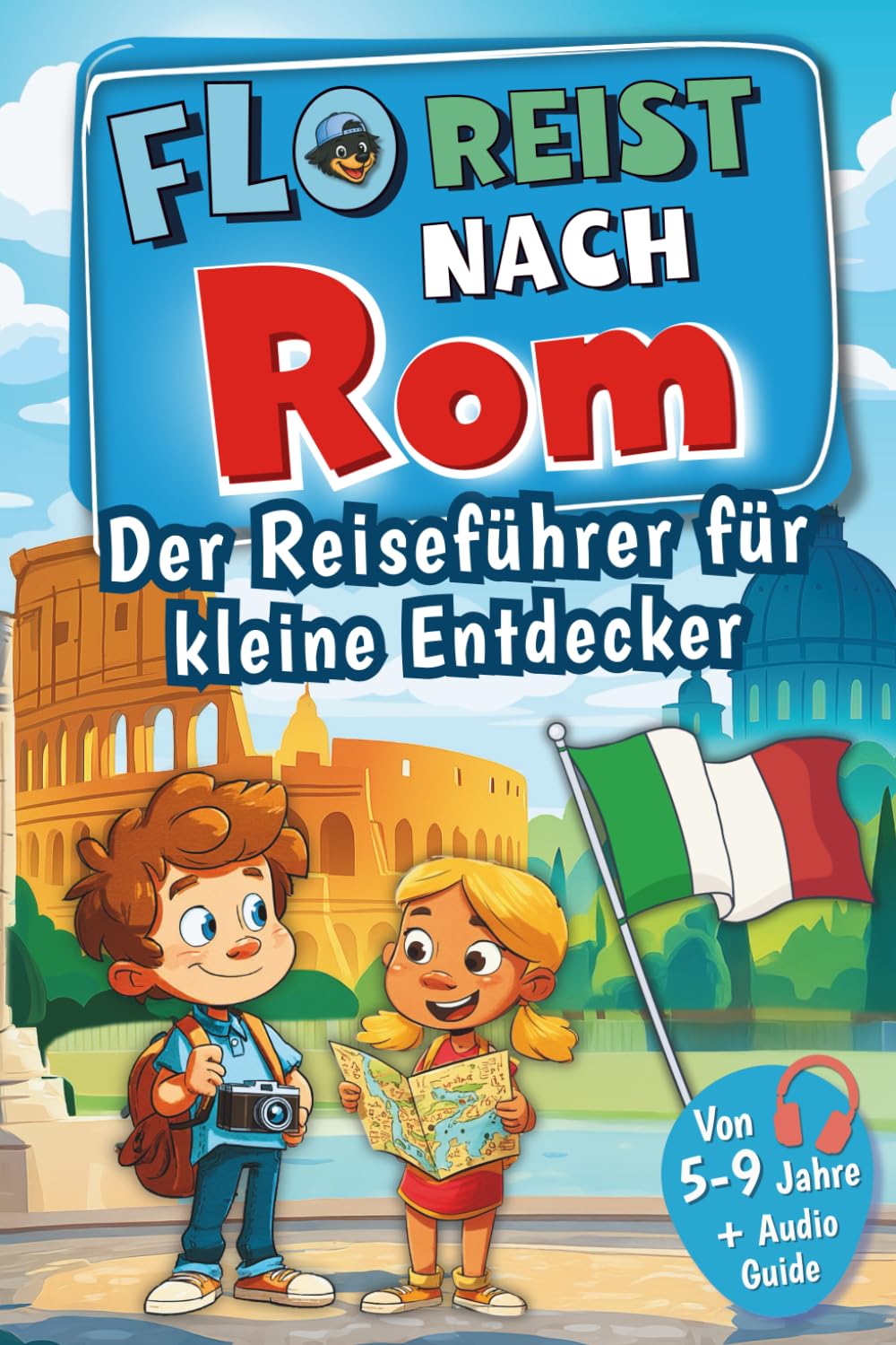 Flo reist nach Rom! Der Reiseführer für kleine Entdecker: Mit Flo auf Spurensuche – voller Erlebnisse, Rätsel, Sehenswürdigkeiten und echter Geheimtipps Study Guides