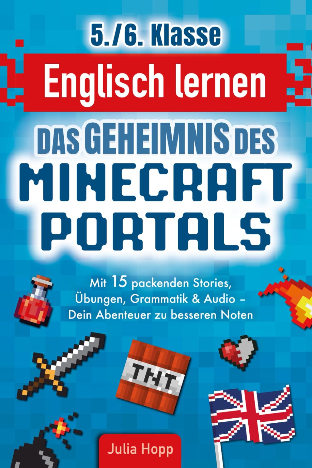Englisch lernen 5./6. Klasse - Das Geheimnis des Minecraft-Portals: Verbessere dein Englisch Block für Block - Mit 15 packenden Stories, Übungen, Grammatik & Audio - Dein Abenteuer zu besseren Noten Fairy Tales & Legends