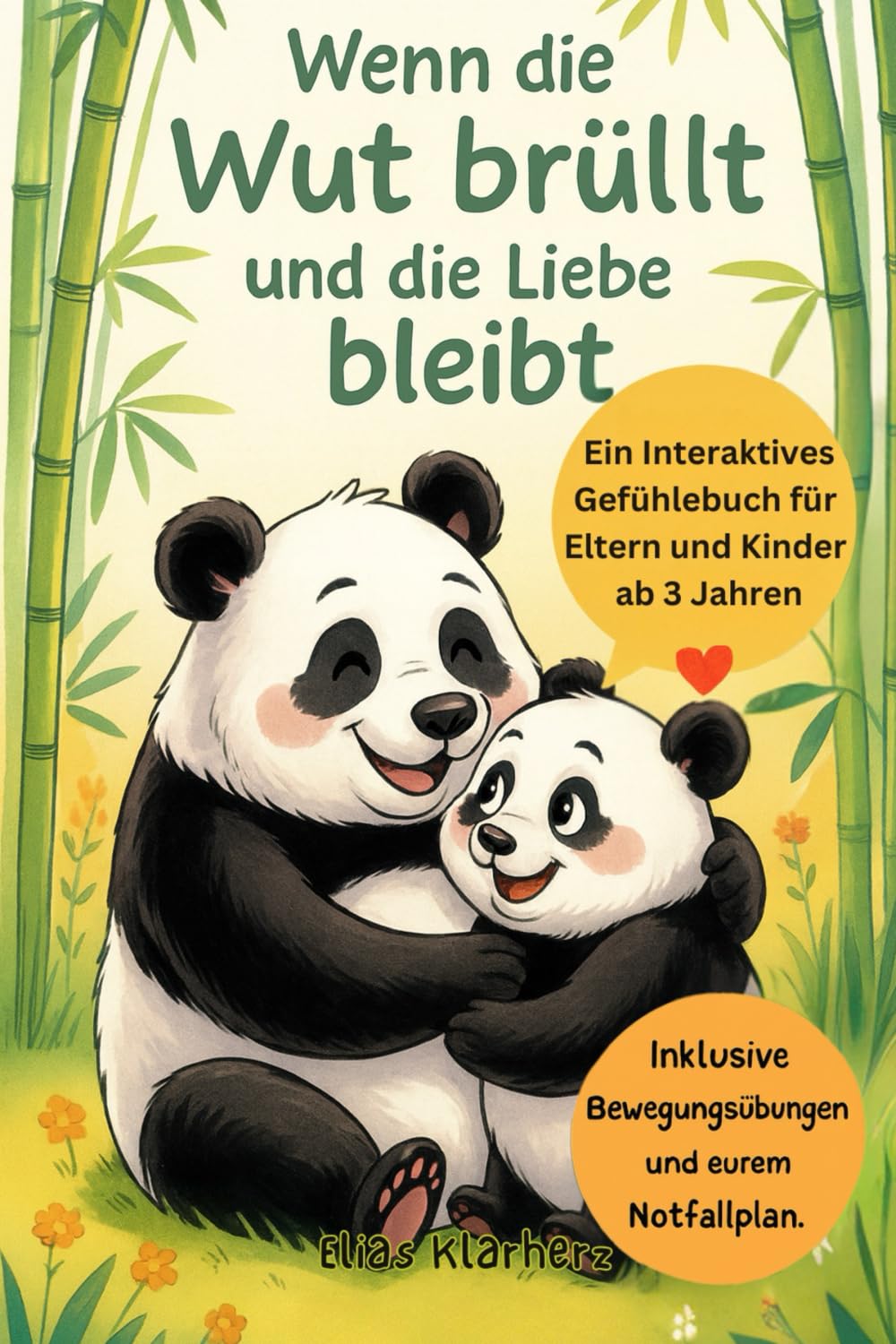 Wenn die Wut brüllt und die Liebe bleibt.: Ein interaktives Gefühlebuch für Eltern und Kinder ab 3 Jahren – mit Gefühlsampel, Bewegungsübungen und Eurem gemeinsamen Notfallplan. Parents & Children