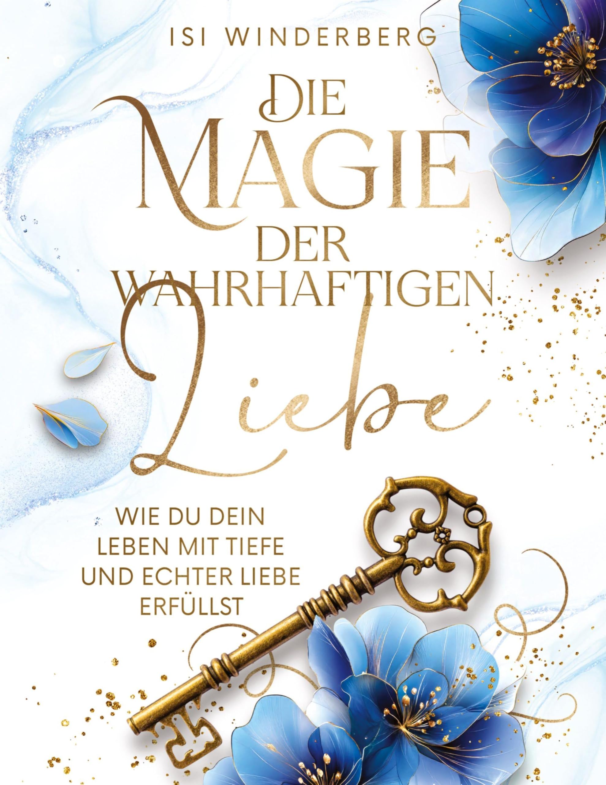 Die Magie der wahrhaftigen Liebe - wie du dein Leben mit Tiefe und echter Liebe erfüllst Social Sciences