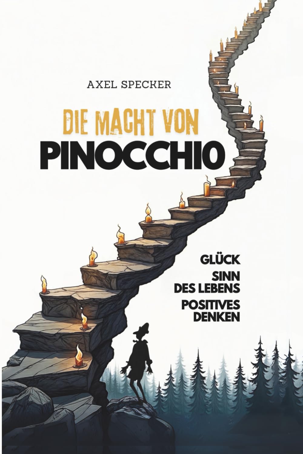 Die Macht von Pinocchio: Glück, Sinn des Lebens, Positives Denken Lifestyle