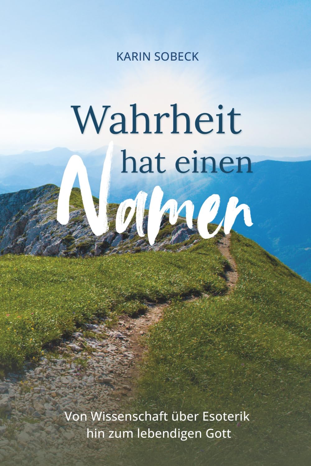 Wahrheit hat einen Namen: Von Wissenschaft über Esoterik hin zum lebendigen Gott Personalities