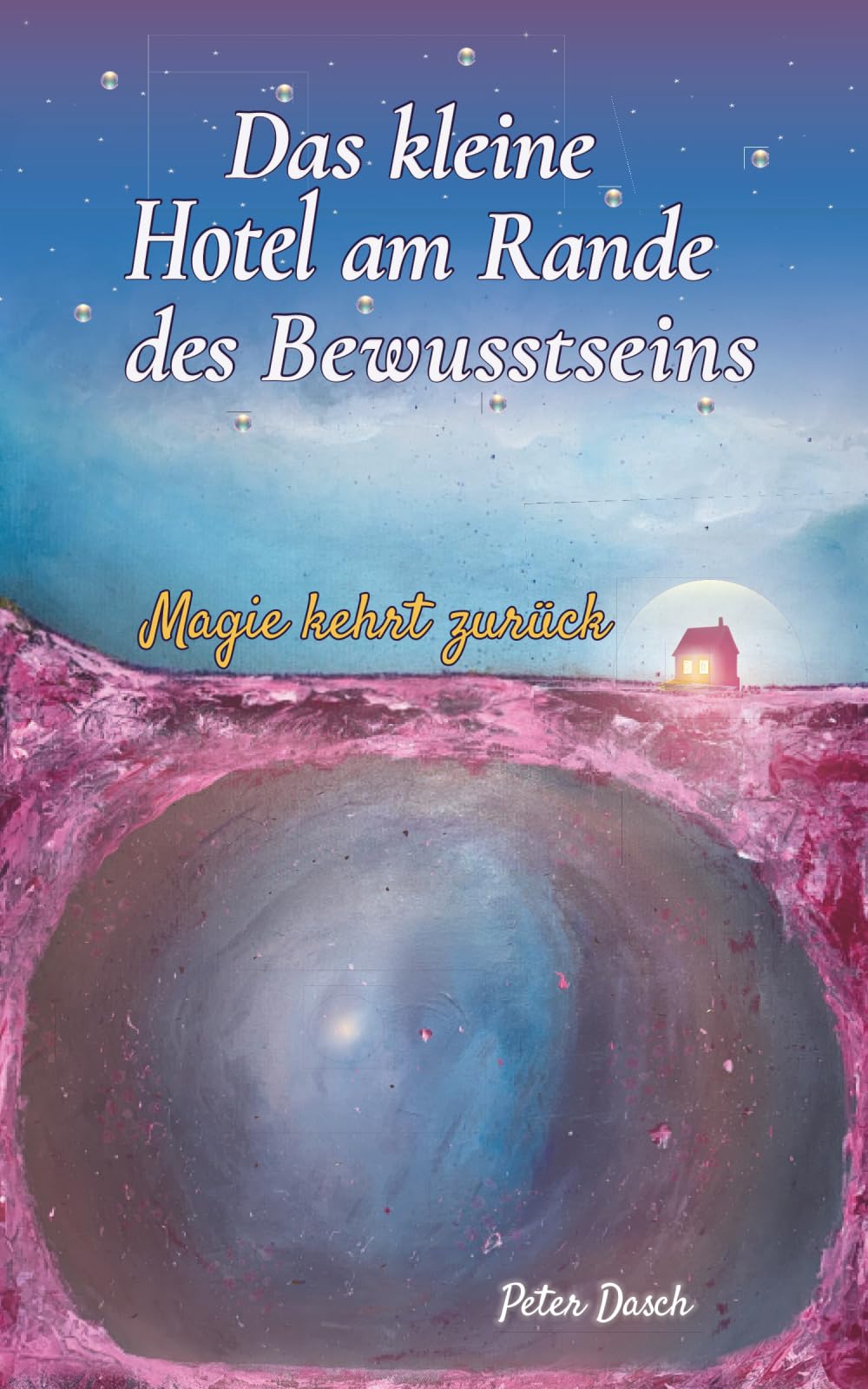 Das kleine Hotel am Rande des Bewusstseins: Magie kehrt zurück Philosophy