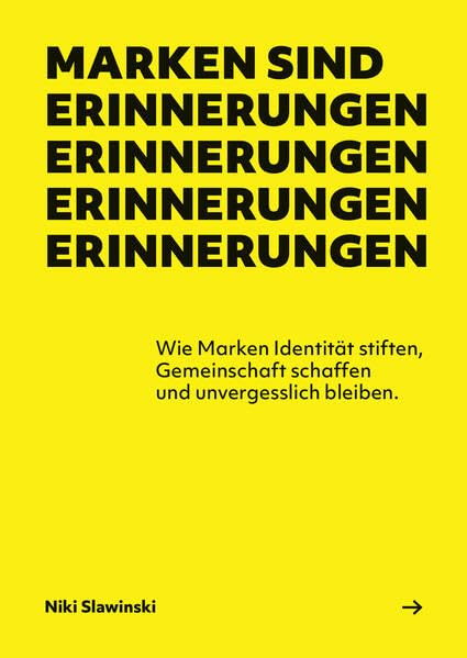 Marken sind Erinnerungen: Wie Marken Identität stiften, Gemeinschaft schaffen und unvergesslich bleiben. Law