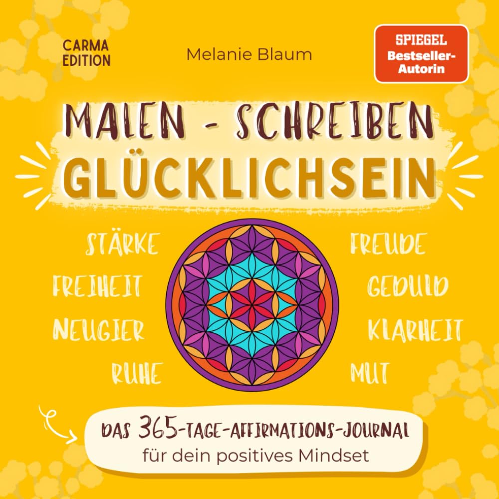 Malen - Schreiben - Glücklichsein: Das 365-Tage-Affirmations-Journal für dein positives Mindset Lifestyle