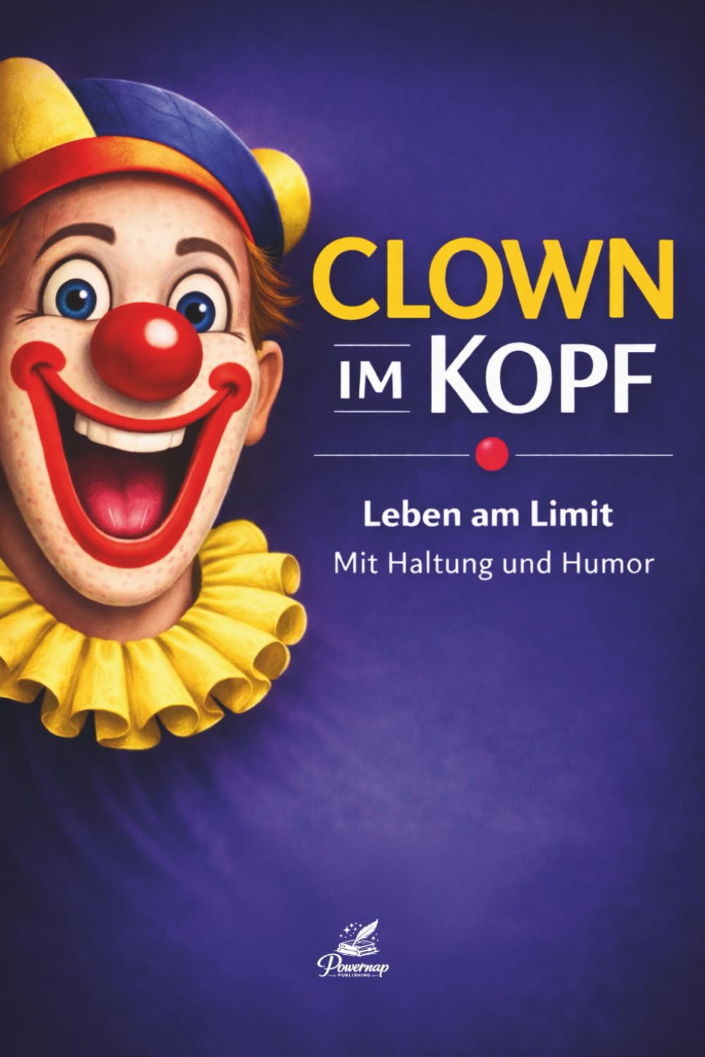 Clown im Kopf - Leben am Limit, mit Haltung und Humor: Gedanken, die keiner bestellt hat – aber alle kennen Contemporary literature Books