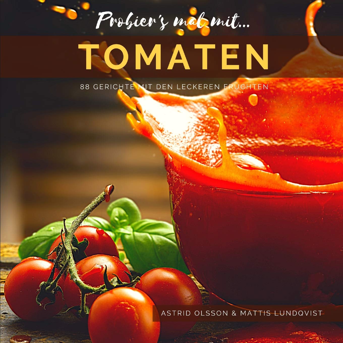 Probier's mal mit...Tomaten: 88 Gerichte mit den leckeren Früchten Leisure, Home & Garden