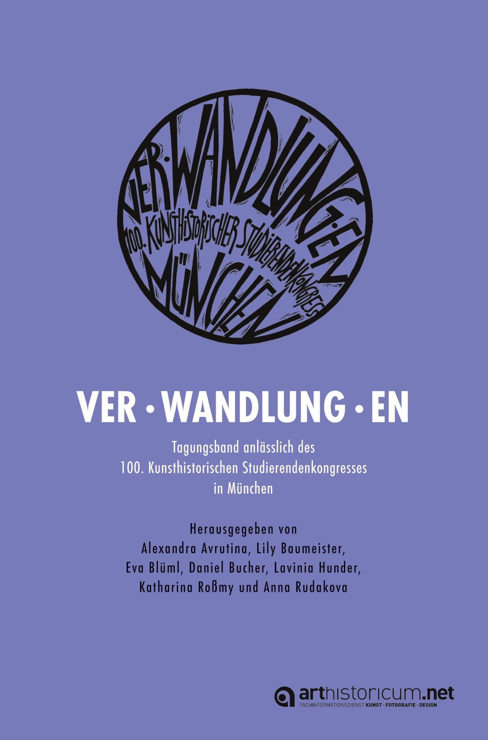 VerWandlungEn: Tagungsband anlässlich des 100. Kunsthistorischen Studierendenkongresses in München Film, Art & Culture