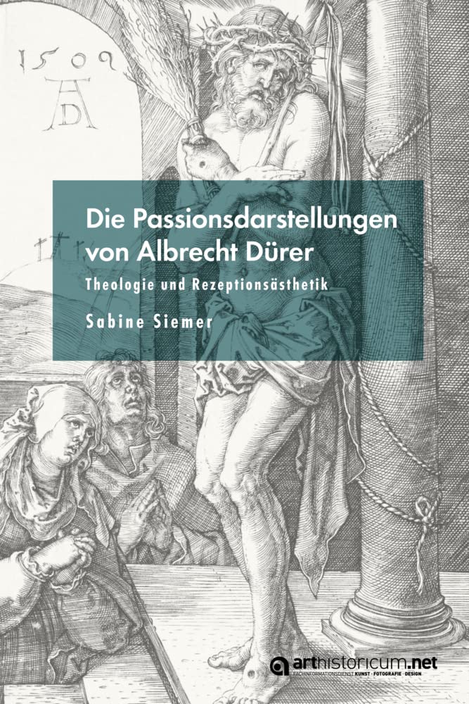 Die Passionsdarstellungen von Albrecht Dürer: Theologie und Rezeptionsästhetik Film, Art & Culture