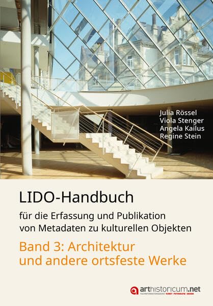 LIDO-Handbuch für die Erfassung und Publikation von Metadaten zu kulturellen Objekten / Architektur und andere ortsfeste Werke Computer Science