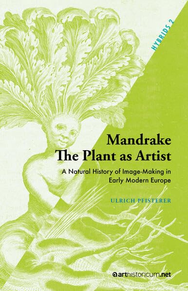Mandrake - The Plant as Artist: A Natural History of Image-Making in Early Modern Europe (HYBRIDS) Film, Art & Culture