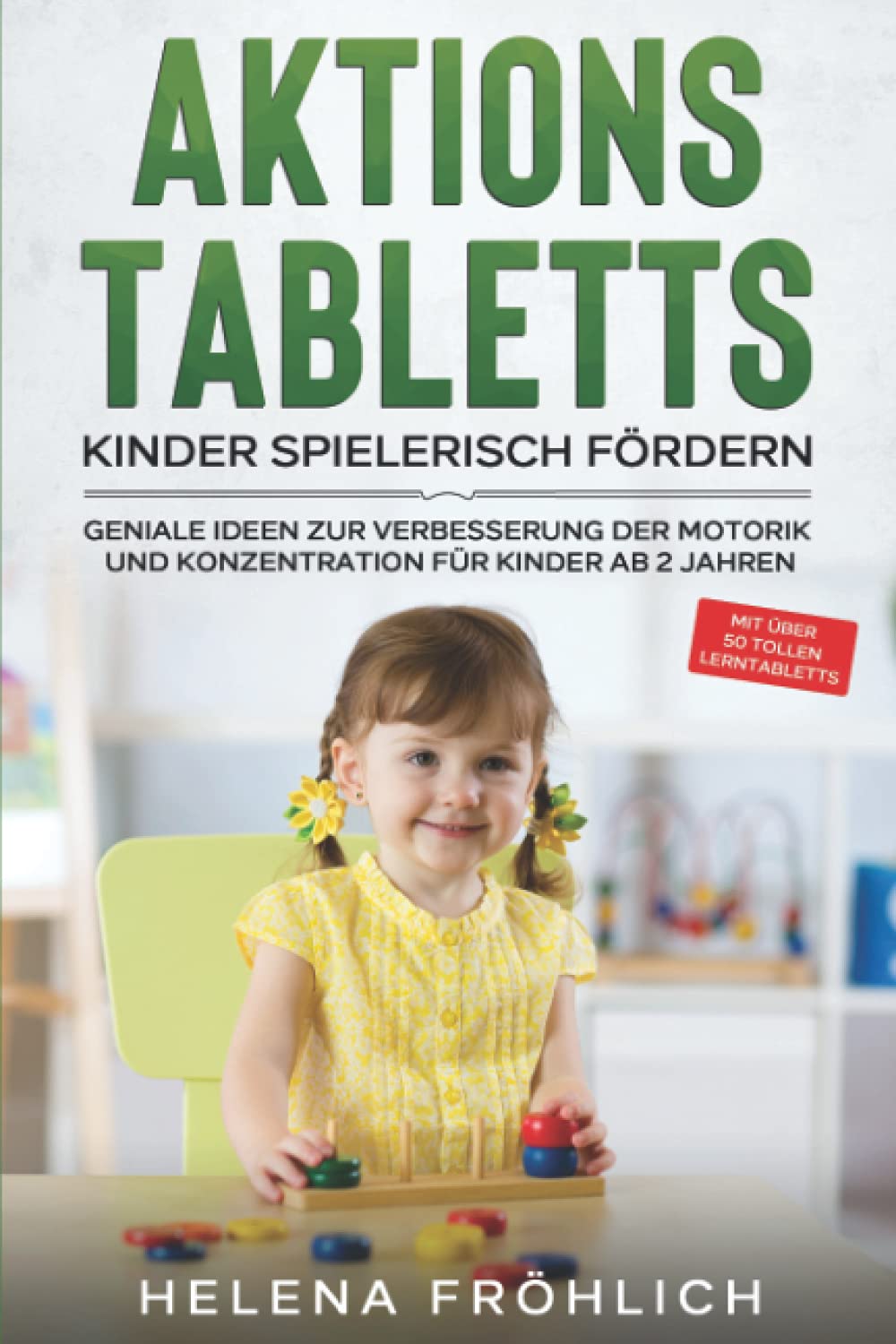 Aktionstabletts - Kinder spielerisch fördern: Geniale Ideen zur Verbesserung der Motorik und Konzentration für Kinder ab 2 Jahren - mit über 50 tollen Lerntabletts Study Guides