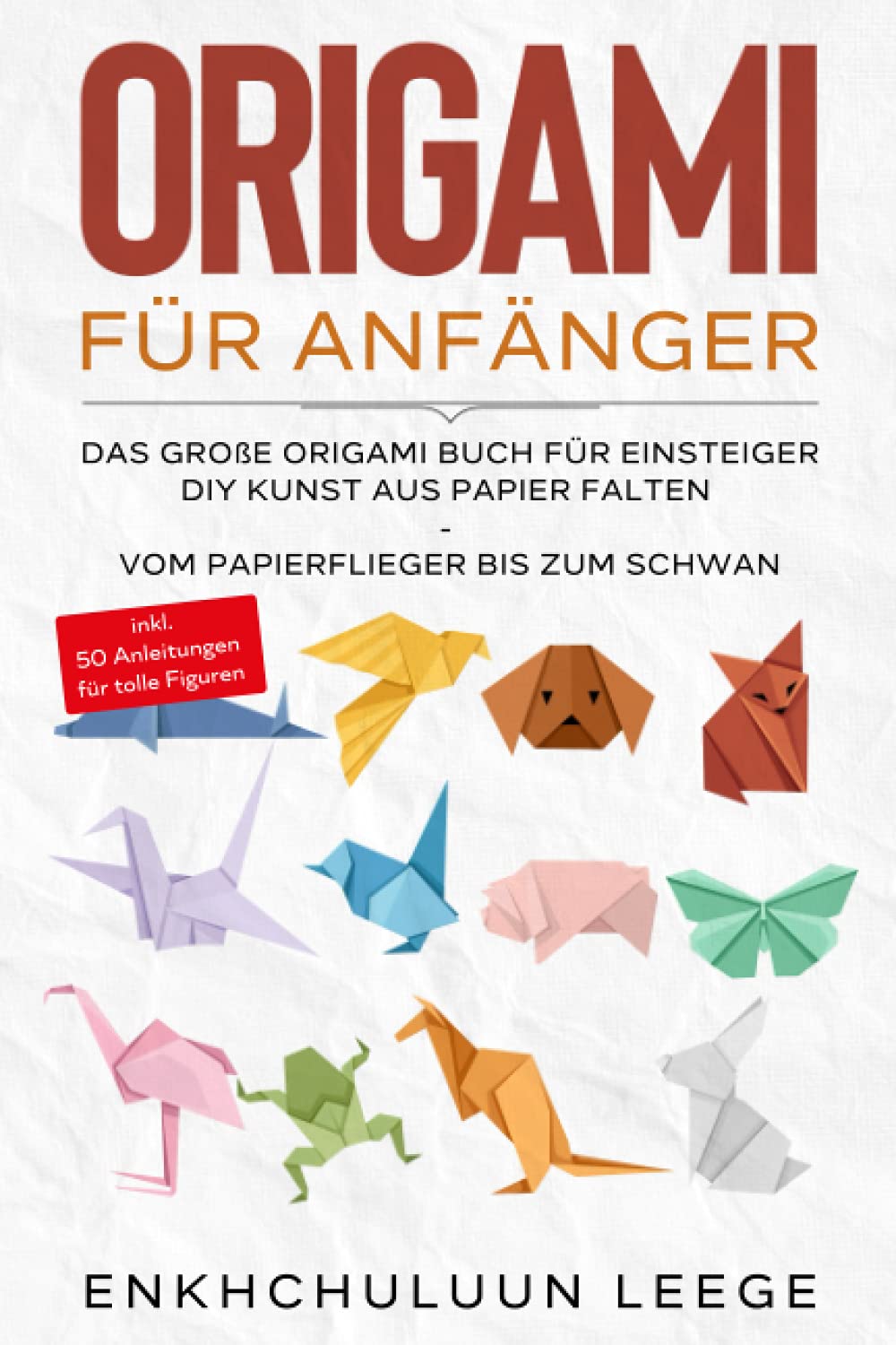 Origami für Anfänger: Das große Origami Buch für Kinder und Erwachsene: DIY Kunst aus Papier falten - Vom Papierflieger bis zum Schwan - inkl. 50 ... - inkl. 50 Anleitungen für tolle Figuren Arts & Music